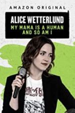 Watch Alice Wetterlund: My Mama Is a Human and So Am I 123moviesfree