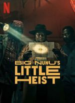 Watch Big Nunu\'s Little Heist 123MovieFree