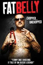 Watch Fatbelly: Chopper Unchopped 123MovieFree