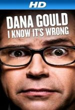 Watch Dana Gould: I Know It\'s Wrong 123MovieFree