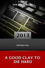 Watch A Good Clay to Die Hard 123MovieFree