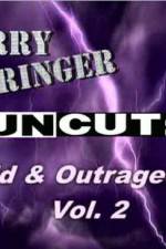 Watch Jerry Springer Wild and Outrageous Vol 2 123MovieFree