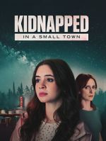 Watch Kidnapped in a Small Town 123moviesfree
