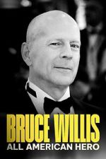 Watch Bruce Willis: All American Hero 123moviesfree