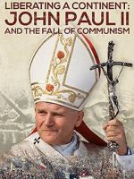 Watch Liberating a Continent: John Paul II and the Fall of Communism 123moviesfree