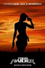 Watch Tomb Raider Ascension 123MovieFree