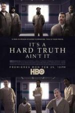 Watch It\'s a Hard Truth Ain\'t It 123MoviesFree