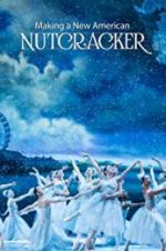 Watch Making a New American Nutcracker 123MovieFree