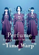 Watch Perfume Imaginary Museum “Time Warp” 123moviesfree
