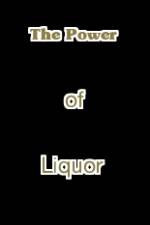 Watch The Power of Liquor 123MovieFree