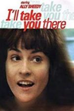 Watch I\'ll Take You There 123MovieFree