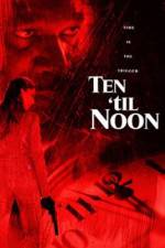 Watch Ten 'til Noon 123MovieFree