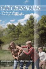Watch Our Crossroads 123moviesfree