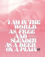 Watch I Am in the World as Free and Slender as a Deer on a Plain (Short 2019) 123moviesfree