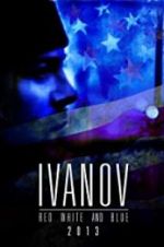 Watch Ivanov Red, White, and Blue 123MovieFree