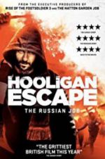 Watch Hooligan Escape The Russian Job 123MovieFree