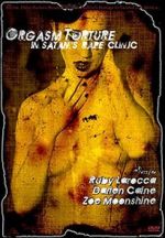 Watch Orgasm Torture in Satan\'s Rape Clinic 123moviesfree