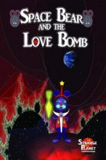 Watch Space Bear and the Love Bomb 123MoviesFree