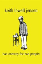 Watch Keith Lowell Jensen: Bad Comedy for Bad People 123moviesfree