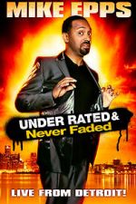 Watch Mike Epps: Under Rated... Never Faded & X-Rated 123MovieFree