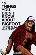 Watch 15 Things You Didn\'t Know About Bigfoot (#1 Will Blow Your Mind) 123MoviesFree