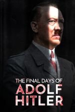 Watch The Final Days of Adolf Hitler 123moviesfree
