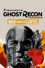 Watch Tom Clancys Ghost Recon Wildlands War Within the Cartel 123MovieFree