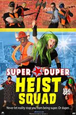 Watch Super Duper Heist Squad 123moviesfree