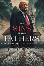 Watch The Sins of our Fathers: Race, Religion, and the Rise of Trump 123moviesfree