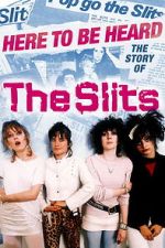 Watch Here to be Heard: The Story of The Slits 123moviesfree