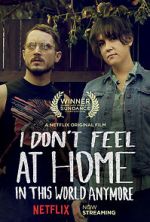 Watch I Don\'t Feel at Home in This World Anymore. 123MovieFree