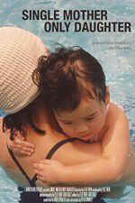 Watch Single Mother Only Daughter 123MovieFree