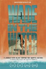 Watch Wade in the Water: A Journey into Black Surfing and Aquatic Culture 123moviesfree