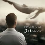 Watch Mikolas Josef: Believe - Hey Hey 123MovieFree