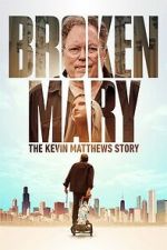 Watch Broken Mary: The Kevin Matthews Story 123moviesfree