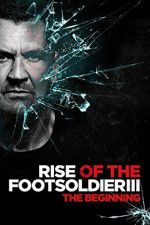Watch Rise of the Footsoldier 3 123MovieFree