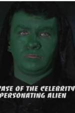 Watch The Case of the Celebrity Impersonating Alien 123MovieFree