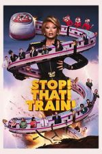 Watch Stop! That! Train! 123moviesfree