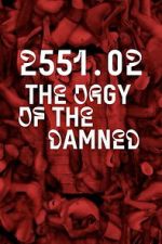 Watch 2551.02 – The Orgy of the Damned 123moviesfree