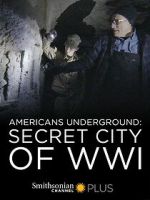 Watch Americans Underground: Secret City of WWI 123moviesfree