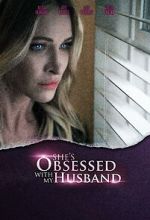 Watch She\'s Obsessed with My Husband 123MovieFree