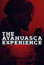 Watch The Ayahuasca Experience (Short 2020) 123MovieFree