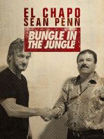 Watch El Chapo & Sean Penn: Bungle in the Jungle 123MoviesFree