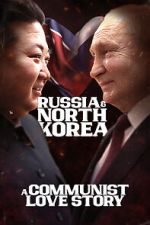 Watch Russia & North Korea: A Communist Love Story 123moviesfree