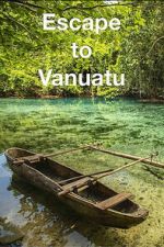 Watch Escape to Vanuatu 123moviesfree