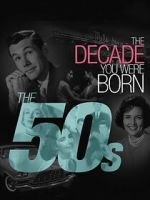 Watch The Decade You Were Born: The 1950's 123moviesfree
