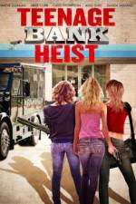 Watch Teenage Bank Heist 123MovieFree