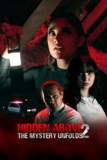 Watch Hidden Above 2: The Mystery Unfolds 123moviesfree