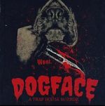 Watch Dogface: A TrapHouse Horror 123moviesfree