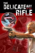 Watch The Delicate Art of the Rifle 123MovieFree